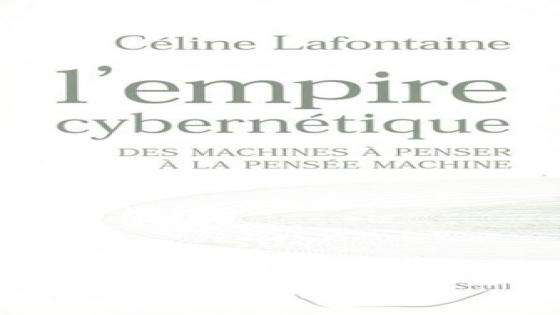 الإمبراطورية السيبرنطيقية. من آلات التفكير إلى تفكير الآلة. تأليف روبرت لافونتين، مراجعة: شارل بيلروز